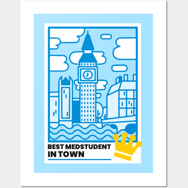 Best Medstudent In Town - Medical Student in Medschool Wall Art by Medical Student Tees